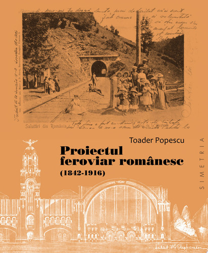 Proiectul feroviar românesc (1842-1916) - Toader Popescu