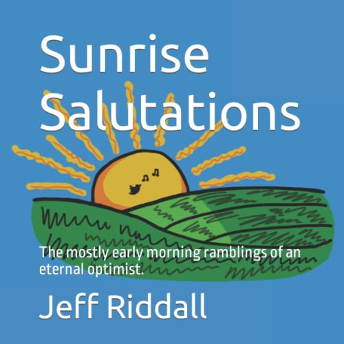 Sunrise Salutations: The mostly early morning ramblings of an eternal optimist.