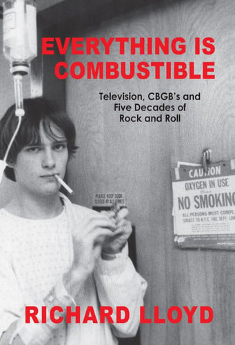 Everything is Combustible Television, CBGB's and Five Decades of Rock and Roll : the Memoirs of an Alchemical Guitarist