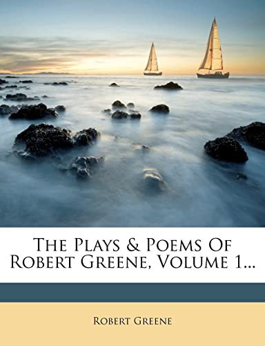 The Plays & Poems Of Robert Greene, Volume 1...