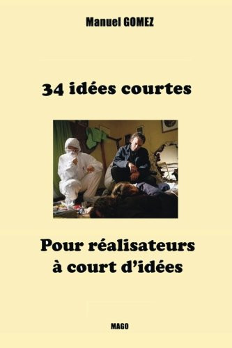 34 Idées Courtes Pour Réalisateurs à Court D'idées