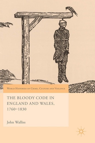 The Bloody Code in England and Wales, 1760–1830