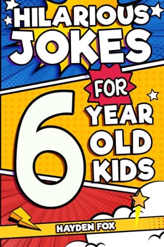Hilarious Jokes For 6 Year Old Kids An Awesome LOL Joke Book For Kids Filled With Tons of Tongue Twisters, Rib Ticklers, Side Splitters and Knock Knocks