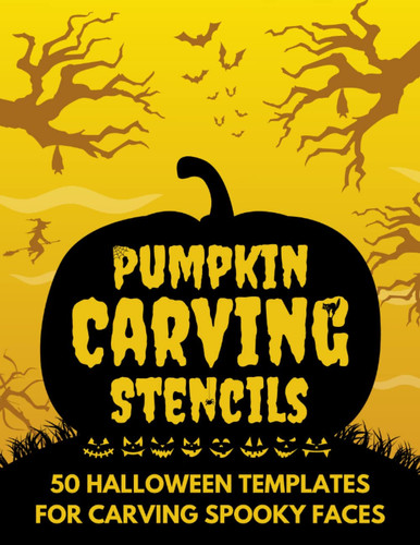 Pumpkin Carving Stencils: 50 Halloween Templates for Carving Spooky Faces | Funny and Creepy Patterns for Decorating Pumpkins | Autumn Crafts for Kids and Adults