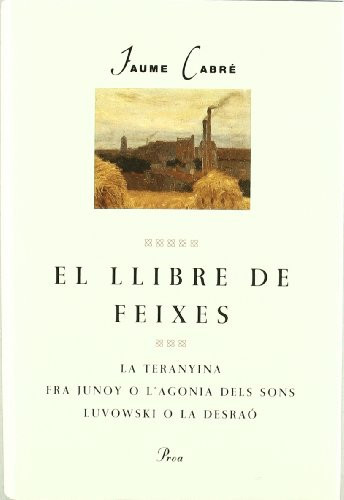 El Llibre de Feixes La Teranyina: Fra Junoy, o, L'agonia Dels Sons: Luvowski, o, la Desraó - Jaume Cabré