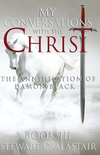 My Conversations with the Christ The Annihilation of Damon Black
