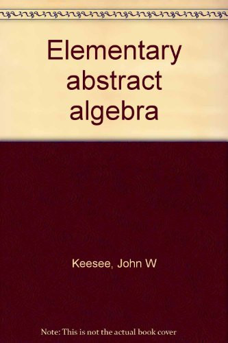 Elementary Abstract Algebra.
