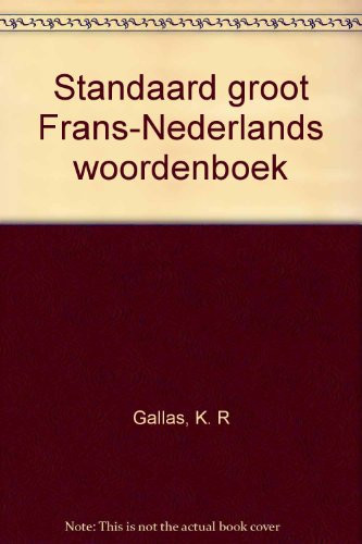 Standaard groot Frans-Nederlands woordenboek (Dutch Edition) - K. R. Gallas