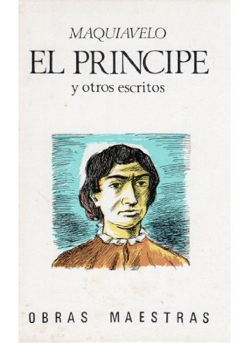 270. EL PRINCIPE Y OTROS ESCRITOS (LITERATURA-OBRAS MAESTRAS IBERIA) (Spanish Edition)