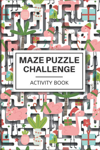 Maze Puzzle Challenge- Activity Book: Kids & Teen Workbook for Games, Puzzles, and Problem-Solving - Easy Activity Book For Stress Relief & Relaxation - Pink Flamingo Cactus Cover