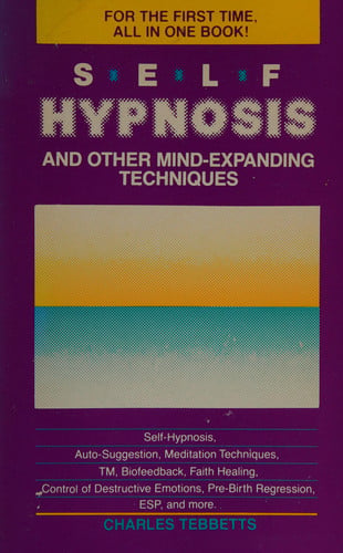 Self Hypnosis and Other Mind Expanding Techniques