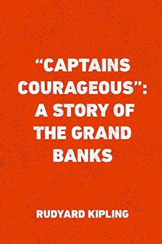 "Captains Courageous" A Story of the Grand Banks