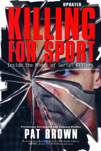 Killing for sport : inside the minds of serial killers