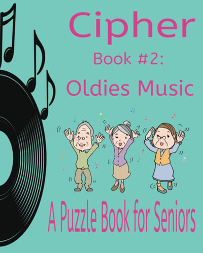 Cipher Puzzle Book for Seniors (Book #2: Oldies Music)