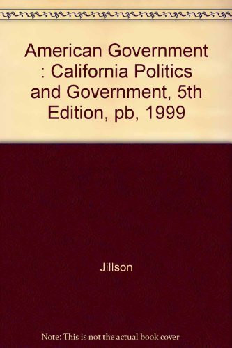 American Government : California Politics and Government, 5th Edition, pb, 1999