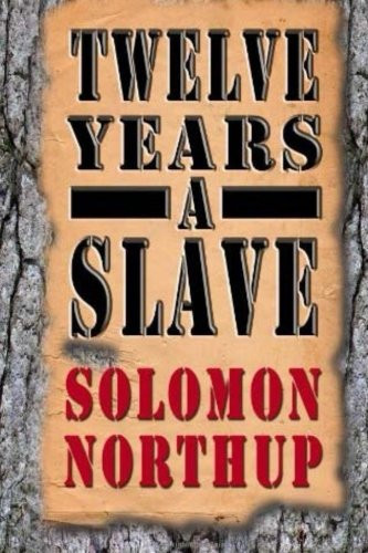 12 Years a Slave : A Memoir of Kidnap, Slavery and Liberation