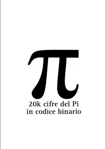 Le prime 20k cifre del Pi greco in Codice Binario (Italian Edition)