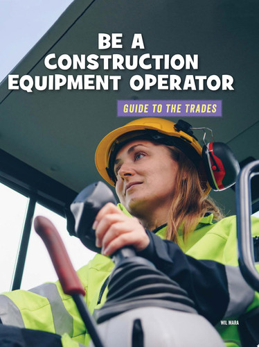 Cover of Be a Construction Equipment Operator