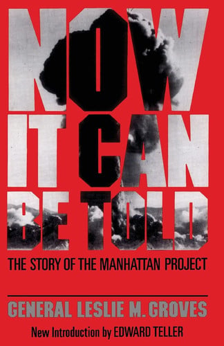 Now It Can Be Told The Story Of The Manhattan Project