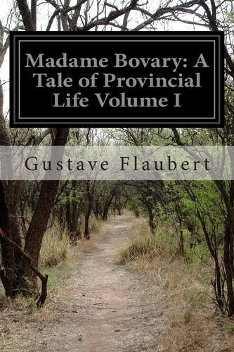 Madame Bovary A Tale of Provincial Life Volume I