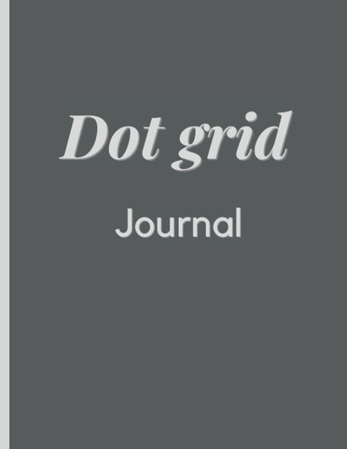 Dot Grid Notebook: large (8.5 x 11 inches): Large Dotted Grid Notebook Journal Sketchbook: Ideal gift for all the family, friends, relatives, designers, students, & teachers.