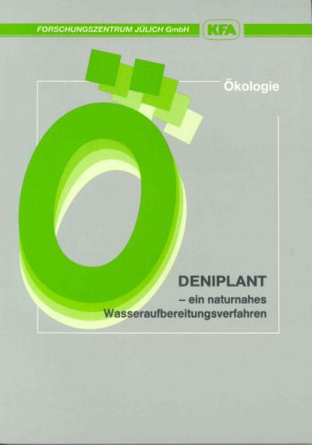Deniplant, ein naturnahes Wasseraufbereitungsverfahren Referate anlässlich der Präsentation der Deniplant-Anlage im Wasserwerk Süchteln der Stadtwerke Viersen GmbH am 30.05.1989