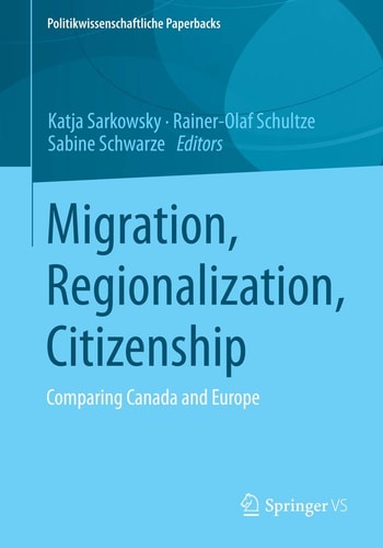 Migration, Regionalization, Citizenship: Comparing Canada and Europe