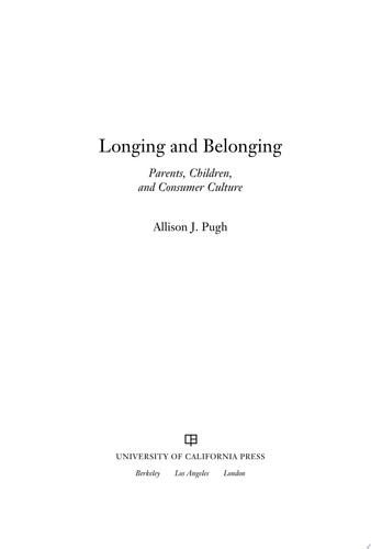 Longing and Belonging Parents, Children, and Consumer Culture