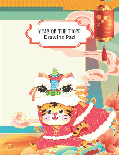 Year Of The Tiger: Drawing Pad For Kids - Sketchbook For Girls and Boys Learning to Draw - Lucky Chinese Vietnamese New Year Gifts - Dancing Tiger Cover 8.5x11