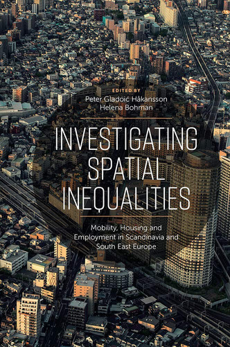 Investigating Spatial Inequalities Mobility, Housing and Employment in Scandinavia and South-East Europe