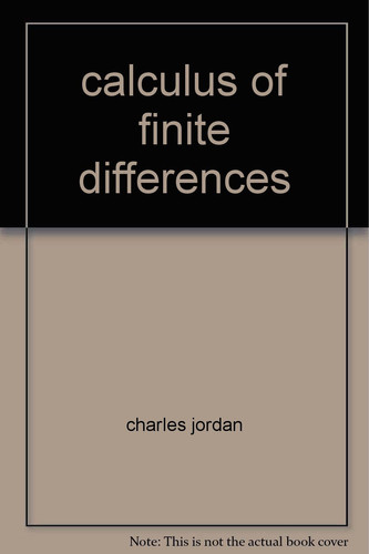 Calculus of Finite Differences. Intro. by Harry C. Carver. (Handsome reprint in green cloth of the Budapest Edition of 1939. Reprinting agency unknown- excellent condition)