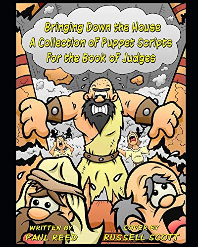 Bringing Down the House A Collection of Puppet Scripts for the Book of Judges