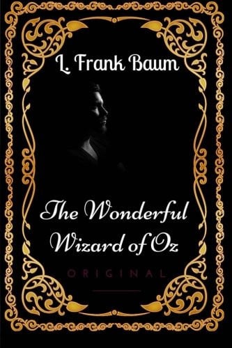 The Wonderful Wizard of Oz By L. Frank Baum - Illustrated