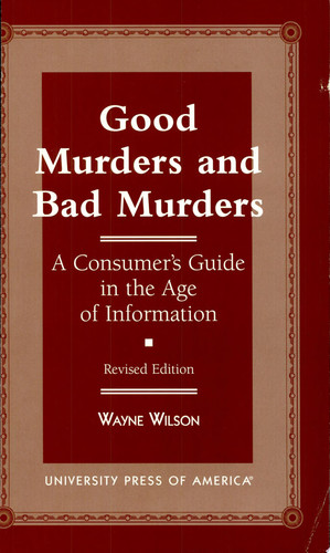 Good Murders and Bad Murders A Consumer's Guide in the Age of Information