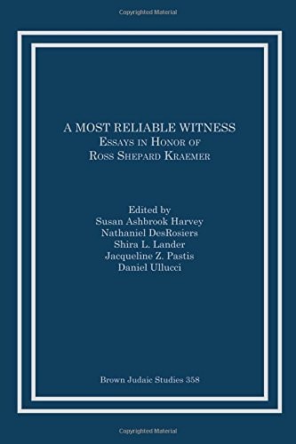 A Most Reliable Witness: Essays in Honor of Ross Shepard Kraemer