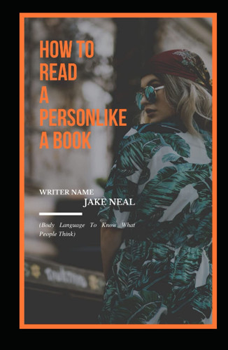 HOW TO READ TO A PERSON LIKE A BOOK: (Body Language To Know What People Think)