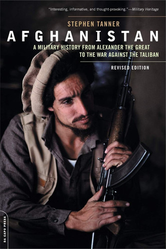 Afghanistan A Military History from Alexander the Great to the War against the Taliban