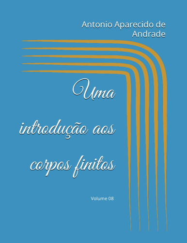 Uma introdução aos corpos finitos: Volume 8 (Álgebra) (Portuguese Edition)