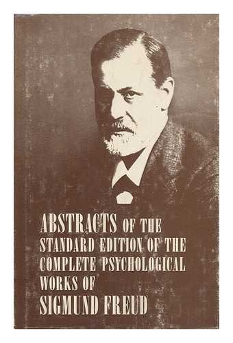 Abstracts of the Standard Edition of the Complete Psychological Works of Sigmund Freud