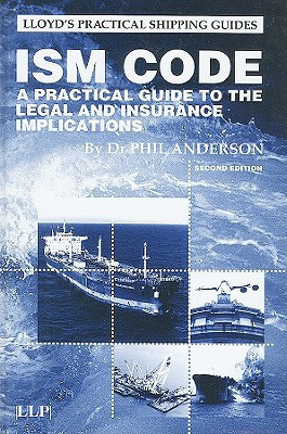 ISM Code A Practical Guide to the Legal and Insurance Implications