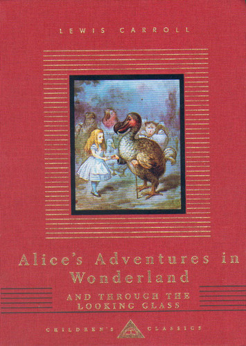 Alice's Adventures in Wonderland / Alice Through the Looking Glass (Everyman's Library Children's Classics)