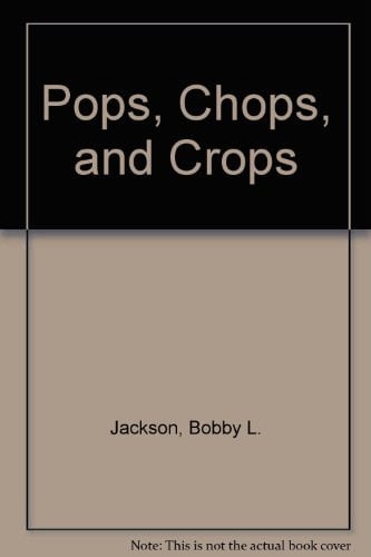 Cover of Pops, Chops, and Crops