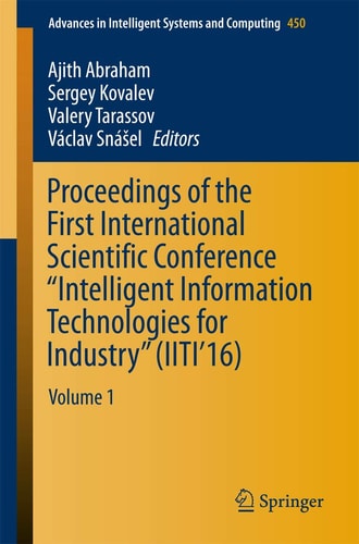 Proceedings of the First International Scientific Conference "Intelligent Information Technologies for Industry" (IITI’16), Volume 1