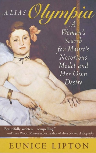 Alias Olympia : a woman's search for Manet's notorious model & her own desire