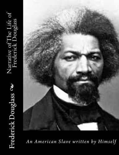 Narrative of The Life of Frederick Douglass An American Slave Written by Himself