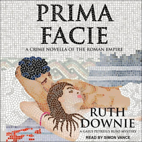 Prima Facie: A Crime Novella of the Roman Empire (The Gaius Petreius Ruso Series)