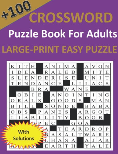 +100 Crossword puzzle book for adults large print easy puzzle with solutions: Large-print, Medium-level Puzzles | Awesome Crossword Book For Puzzle ... Seniors, Men And Women With Solutions.