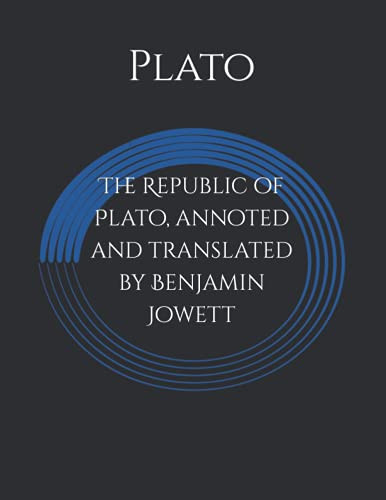 The Republic of Plato, Annoted and Translated by Benjamin Jowett