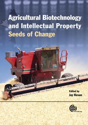 Agricultural Biotechnology and Intellectual Property Seeds of Change
