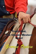 Trail's End, the Classic Western Novel (George Ogden Masterpiece Collection)